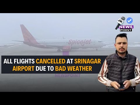 All Flights Cancelled at Srinagar Airport Due to Bad Weather.