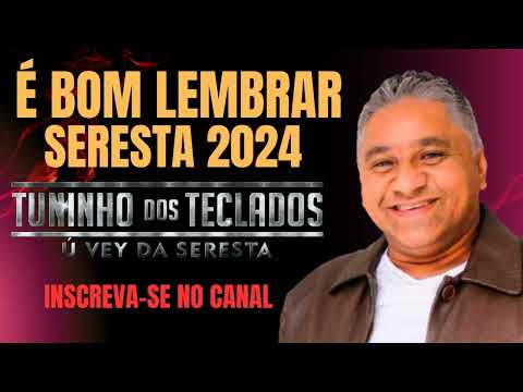 TUNINHO DOS TECLADOS Ú VEY DA SERESTA -  É BOM LEMBRAR, NÃO MUDO - SERESTA 2024 AO VIVO - REP. NOVO