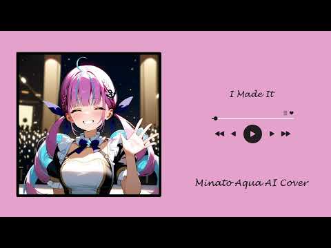 I Made It - Minato Aqua AI Cover