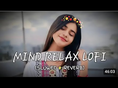 Mind Relaxing Lofi Song 💞 Love Mashup Solwed Reverb Song Love 💕😘 Hindi Lofi Song 💞