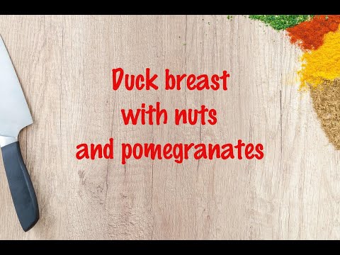 How to cook - Duck breast with nuts and pomegranates