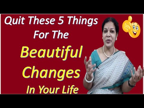 5 Things to Quit For The Beautiful Changes In Your Life