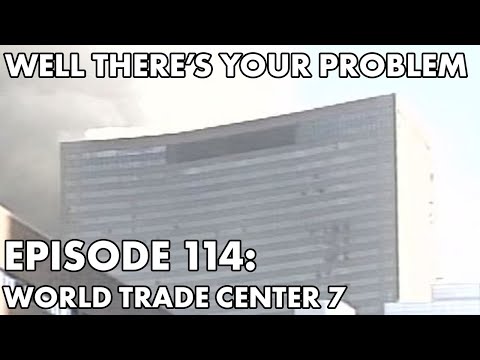 Well There's Your Problem | Episode 114: World Trade Center 7