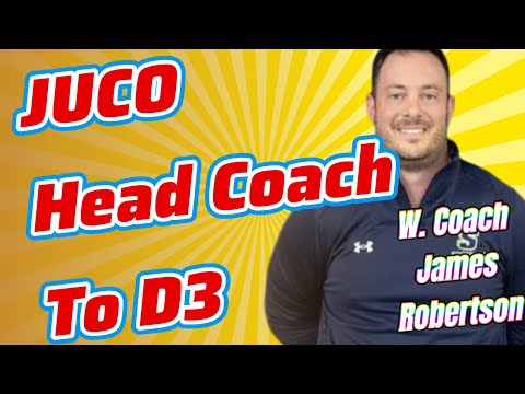 JUCO Head Coach To D3 With Cosch James Robertson