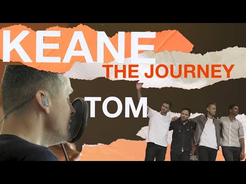 Keane – Cause and Effect: The Journey Episode 2 – Tom