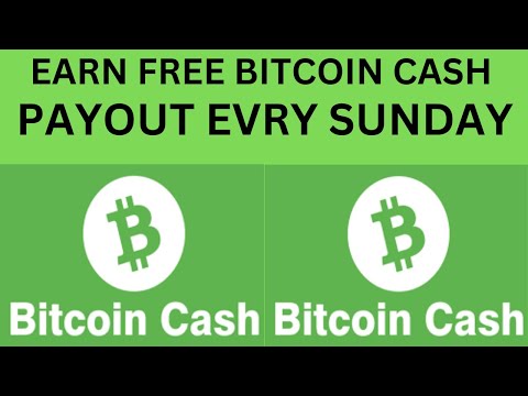 EARN FREE BITCOIN CASH / PAYOUT EVERY SUNDAY / BICOIN CASH MINING