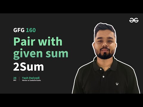 GfG 160 | Day- 42 | Pair with given sum - 2Sum | 160 Days Daily DSA Problem Solving | GeeksforGeeks