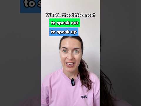 Speak up or speak out? What’s the difference in English’