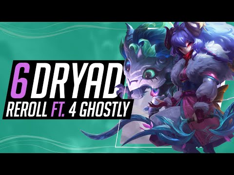 6 Dryad Reroll ft. 4 Ghostly | TFT SET 11