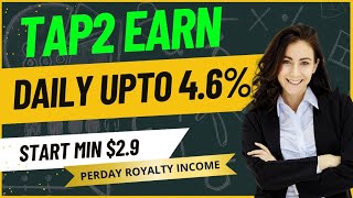 TAP2EARN PLAN IN HINDI | START MIN $2.9 | EARN UPTO DAILY 4.6% | BIGGEST NON WORKING INCOME