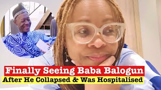 Finally Meeting Baba Balogun After He Collapsed At Home And Rushed To Hospital