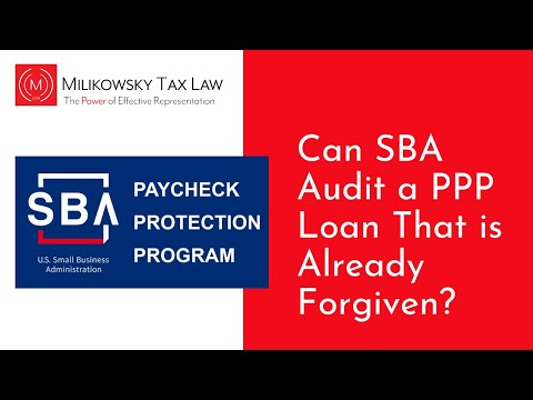 Can SBA Audit a PPP Loan That is Already Forgiven?