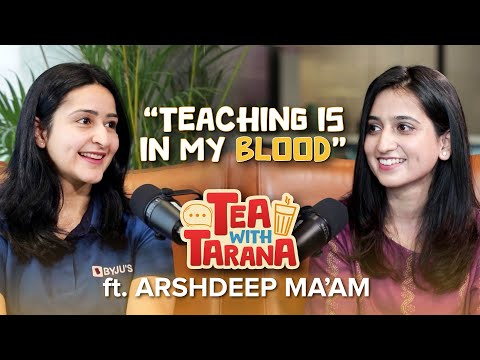 Tea with Tarana | Episode 1: Conversation with Arsh Ma’am | BYJU’S