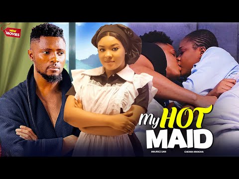 MY HOT MAID- FEATURING, MAURICE SAM, DORIS IFEKA, CHIOMA NWAOHA