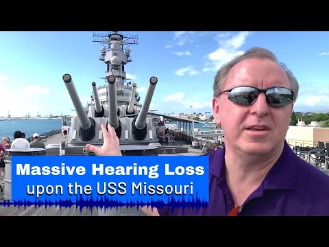 WORLD WAR II | Severe & Profound Hearing Loss | Hearing Damage Aboard the USS Missouri