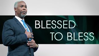 Blessed to Bless! | Bishop Dale C. Bronner