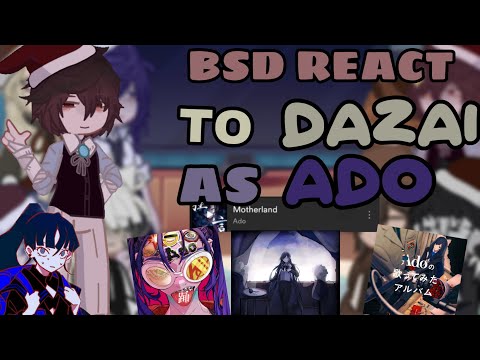 BSD React to Dazai as Ado | 1/1