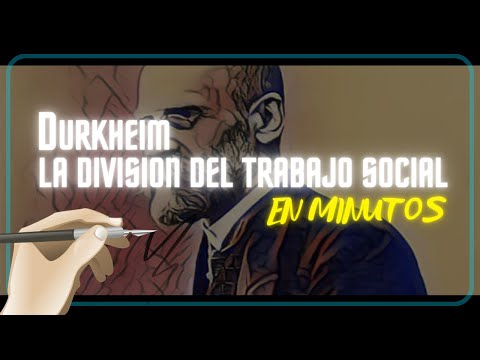 LA DIVISION DEL TRABAJO SOCIAL, DURKHEIM en minutos