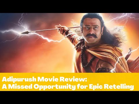 Adipurush Movie Review: A Gripping Story of Ramayana Hindered by a Lackluster Screenplay