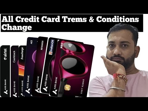 Axis Bank all Credit Card Terms and Conditions are changed | Important update axis Bank credit card