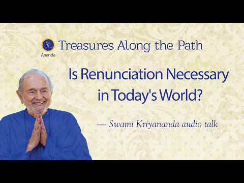 Is Renunciation Necessary in Today's World? - Talk by Swami Kriyananda