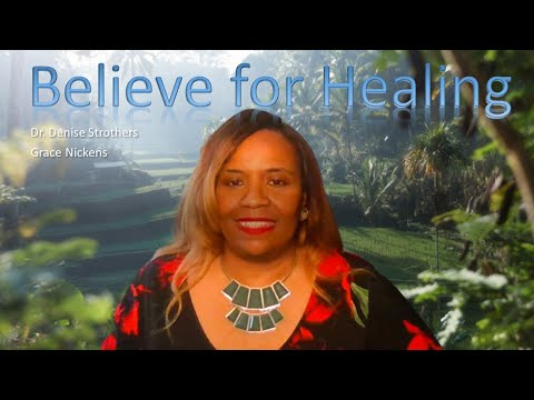 Believe for Healing || Dr. Denise Strothers