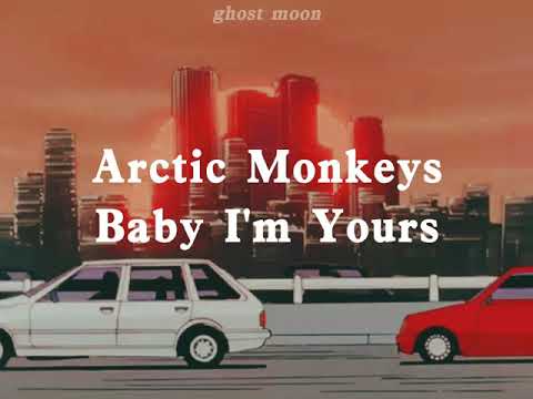 Arctic Monkeys - Baby I'm yours // lyrics