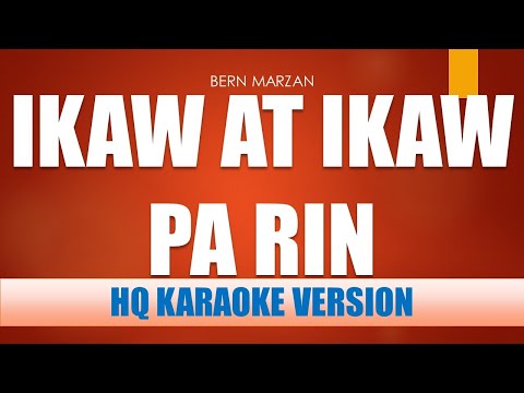 Bern Marzan - IKAW AT IKAW PARIN | KARAOKE VERSION | HIGH QUALITY AUDIO