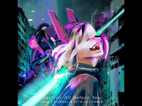 Never Normal, Putri December - Destroy all before you