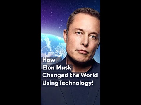 How Elon Musk used techonology to change the world!