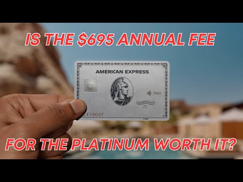 Is the American Express $695 Annual Fee worth it?