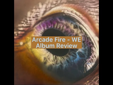 Arcade Fire - WE (Album Review)