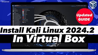 How To Install Kali Linux 2024 in VirtualBox | Kali Linux 2024.2