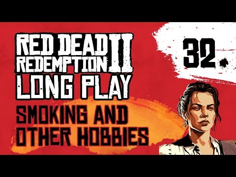 Ep 32 Smoking and Other Hobbies – Red Dead Redemption 2 Long Play