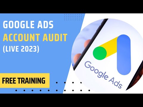 Google Ads Account Audit (LIVE 2023)