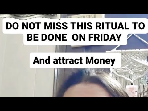 RITUAL TO BE DONE ON FRIDAY TO ATTRACT MONEY