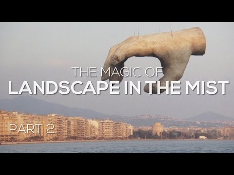 The Magic of Landscape in the Mist: Part 2 (Theo Angelopoulos)