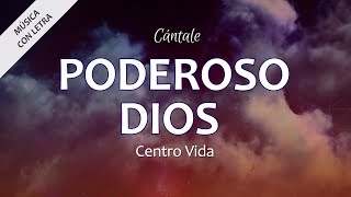 C0312 PODEROSO DIOS - Centro Vida (Letra)