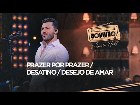 Murilo Huff - Prazer Por Prazer / Desatino / Desejo de Amar (Ao Vivão 4)