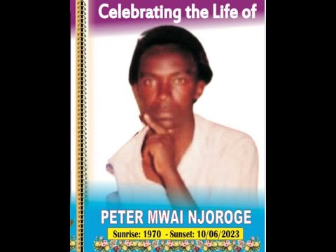 CELEBRATING THE LIFE OF PETER MWAI NJOROGE