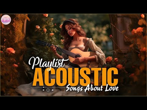 Popular Acoustic Love Songs Playlist 2024 ❤️ Soft Acoustic Cover Of Popular Love Songs Of All Time