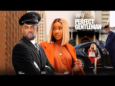 MY PERFECT GENTLEMAN- FEATURING, CHINENYE NNEBE, EDDIE WATSON, EMMANUELLA ILLOBA. #2024 LATEST MOVIE