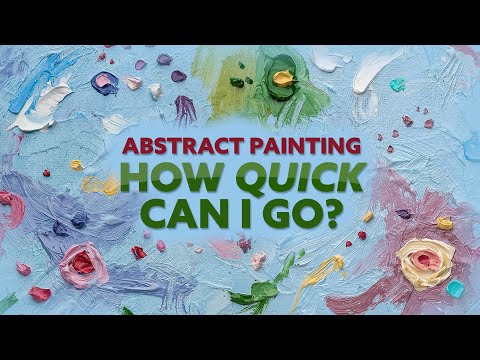 How Quick Can I Make an Abstract Painting? (2024)