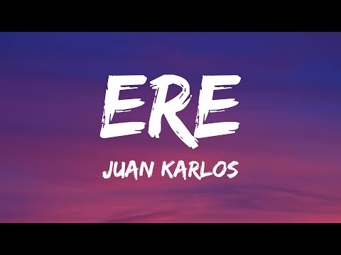 juan karlos - ERE (Lyrics)