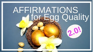 REVISED! Affirmations for Improving Egg Quality and Cultivating Optimal Fertility