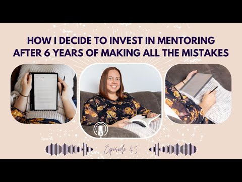 45 - How I Decide To Invest In Mentoring After 6 Years Of Making All The Mistakes