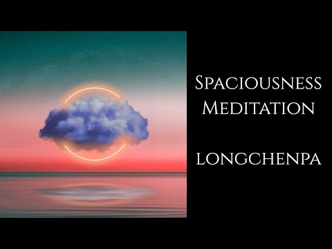 Longchenpa ~ Spaciousness Meditation ~ Dzogchen