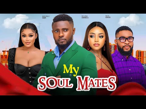 MY SOUL MATES ~ MAURICE SAM, REGINA DANIEL, CHIOMA NWAOHA, ALEX CROSS 2024 latest Nigerian movies