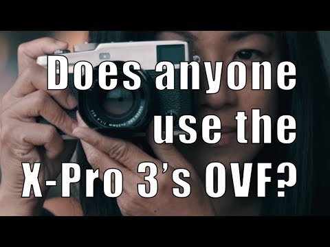 Fujifilm X Pro 3 - Does anyone use the OVF?