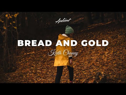 Keith Chaney - Bread and Gold (Alternate Version) [ambient classical piano]